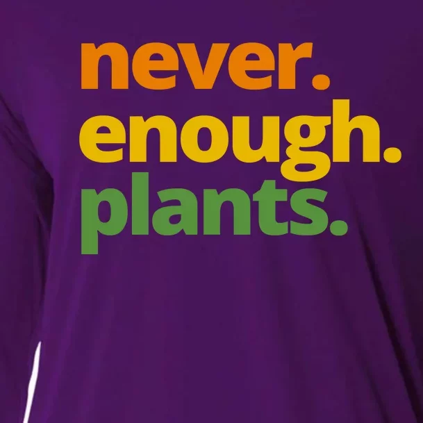 Never Enough Plants Gardening Lover Cooling Performance Long Sleeve Crew