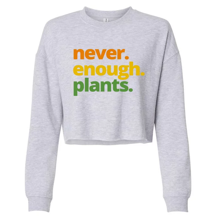 Never Enough Plants Gardening Lover Cropped Pullover Crew