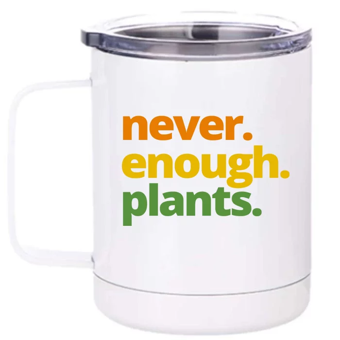 Never Enough Plants Gardening Lover Front & Back 12oz Stainless Steel Tumbler Cup