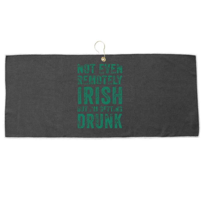 Not Even Remotely Irish But Im Getting Drunk Patricks Day Large Microfiber Waffle Golf Towel