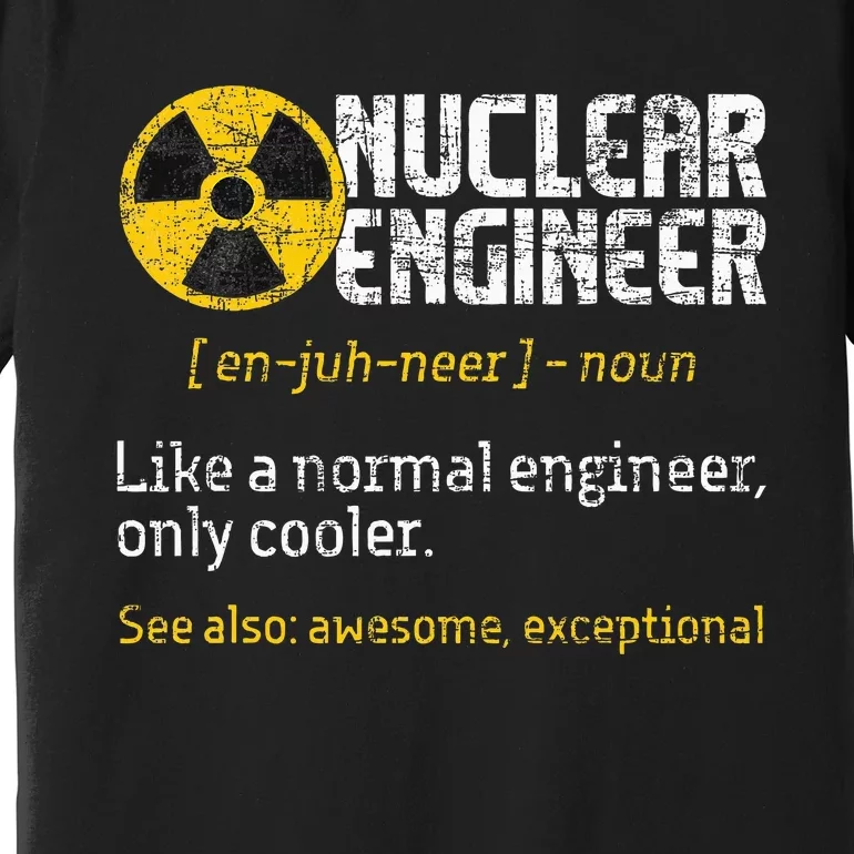 Nuclear Engineer Radioactive Symbol Energy Engineering Premium T-Shirt