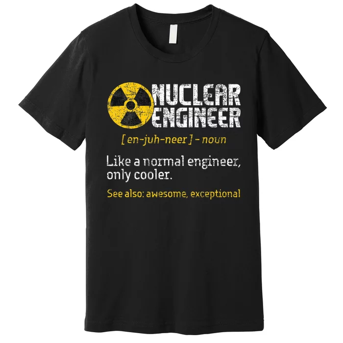 Nuclear Engineer Radioactive Symbol Energy Engineering Premium T-Shirt