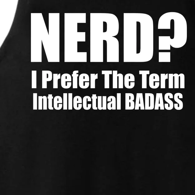 Nerd? I Prefer Intellectual Bad ass Ladies Tri-Blend Wicking Tank