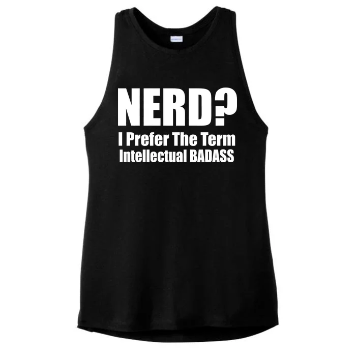 Nerd? I Prefer Intellectual Bad ass Ladies Tri-Blend Wicking Tank