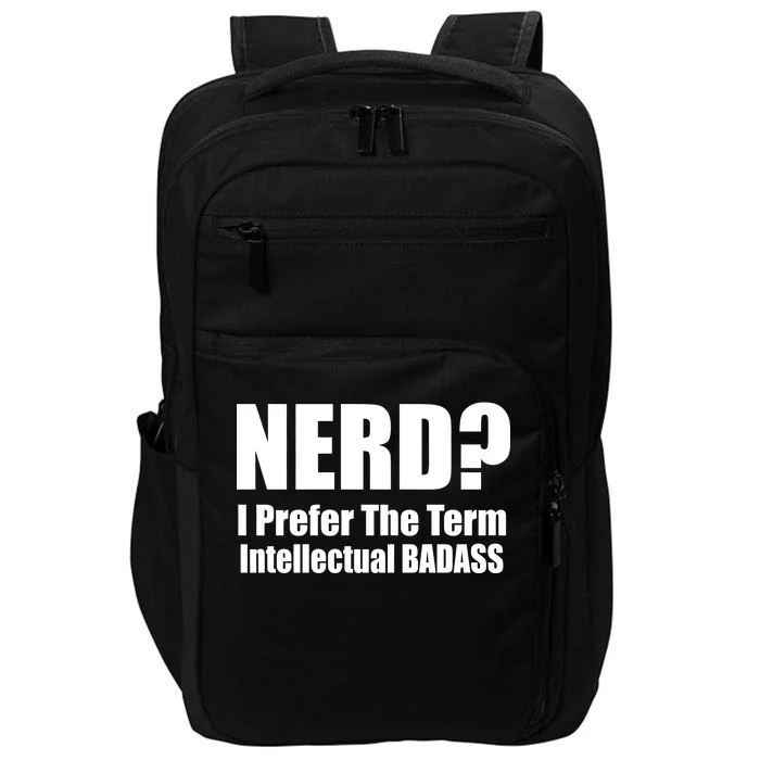 Nerd? I Prefer Intellectual Bad ass Impact Tech Backpack