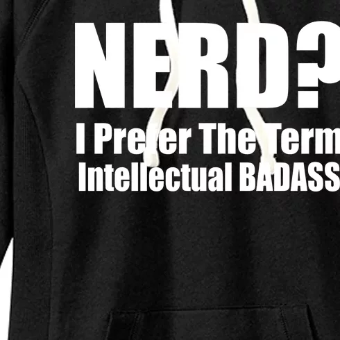 Nerd? I Prefer Intellectual Bad ass Women's Fleece Hoodie