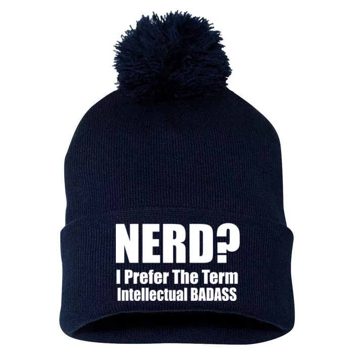 Nerd? I Prefer Intellectual Bad ass Pom Pom 12in Knit Beanie