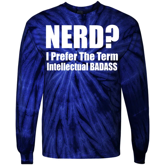 Nerd? I Prefer Intellectual Bad ass Tie-Dye Long Sleeve Shirt