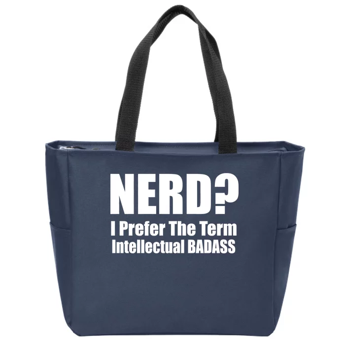 Nerd? I Prefer Intellectual Bad ass Zip Tote Bag