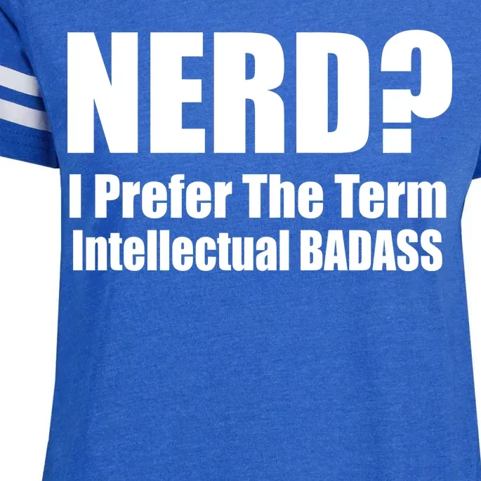 Nerd? I Prefer Intellectual Bad ass Enza Ladies Jersey Football T-Shirt