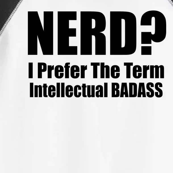 Nerd? I Prefer Intellectual Bad ass Toddler Fine Jersey T-Shirt