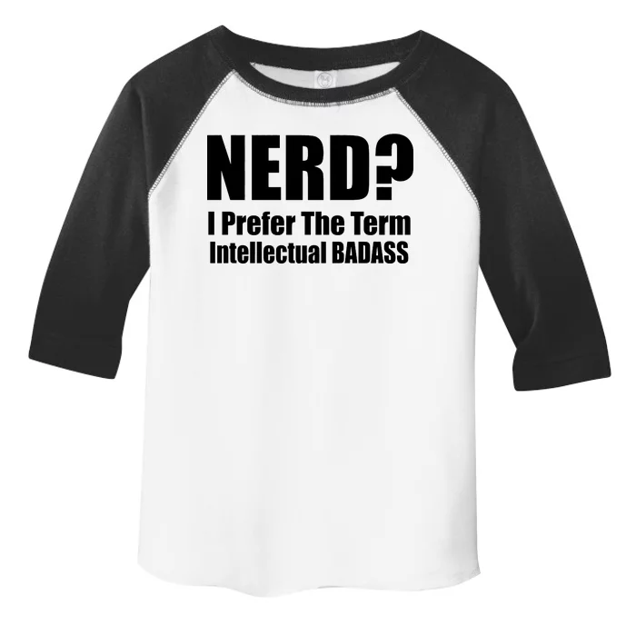 Nerd? I Prefer Intellectual Bad ass Toddler Fine Jersey T-Shirt