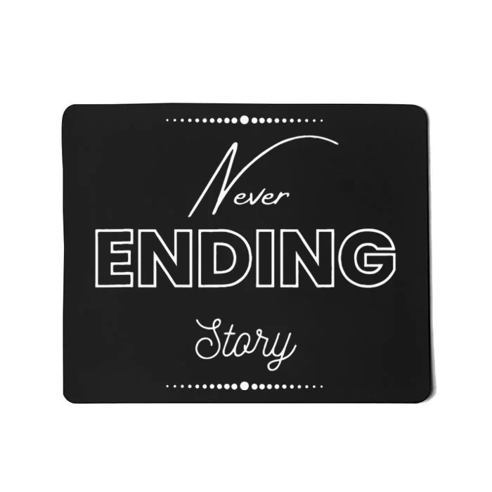 Never Ending Story Inspirational Slogan Mousepad