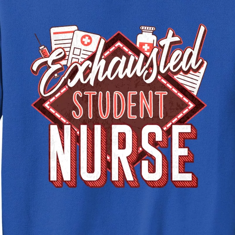 Nursing Exhausted Student Nurse Day Rn Np School Gift Tall Sweatshirt