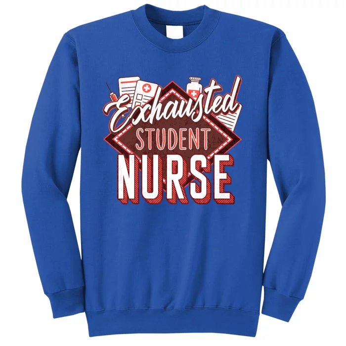 Nursing Exhausted Student Nurse Day Rn Np School Gift Tall Sweatshirt