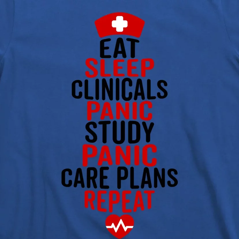 Nurse Eat Sleep Clinicals Repeat Funny Nursing Students Gift Funny Gift T-Shirt