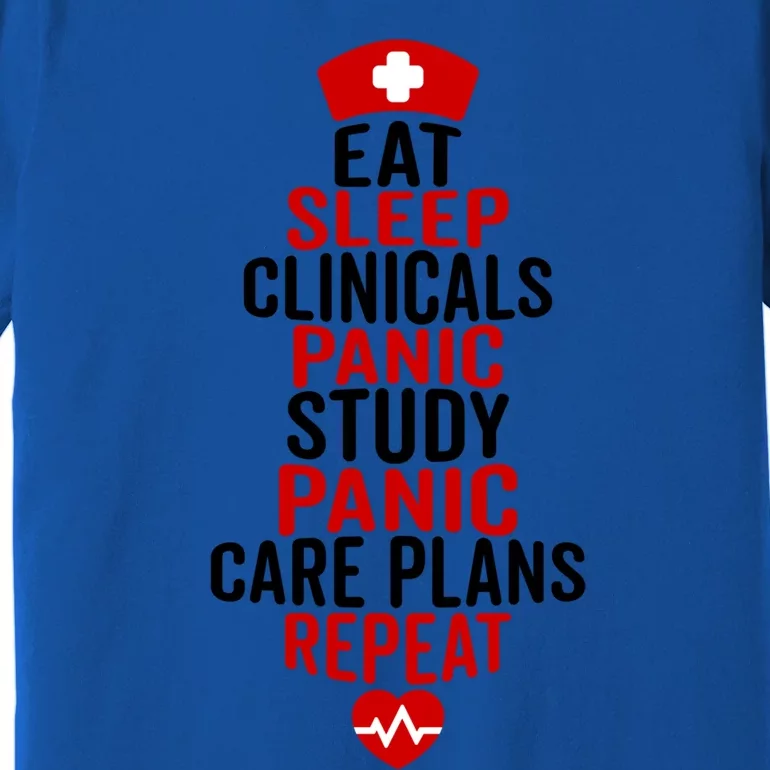 Nurse Eat Sleep Clinicals Repeat Funny Nursing Students Gift Funny Gift Premium T-Shirt