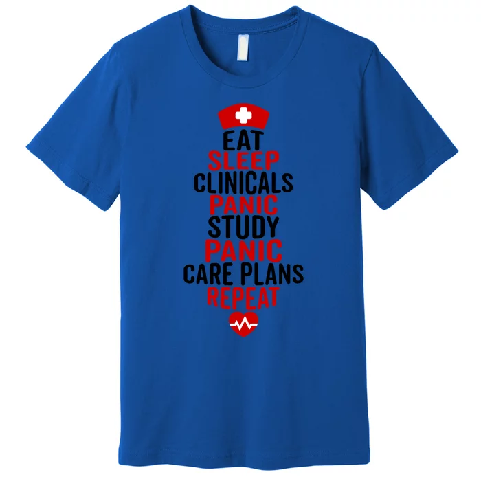 Nurse Eat Sleep Clinicals Repeat Funny Nursing Students Gift Funny Gift Premium T-Shirt