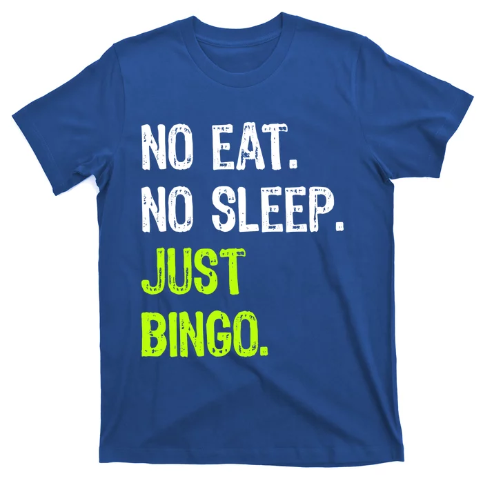 No Eat Sleep Repeat Just Bingo Lucky Lottery Gift T-Shirt