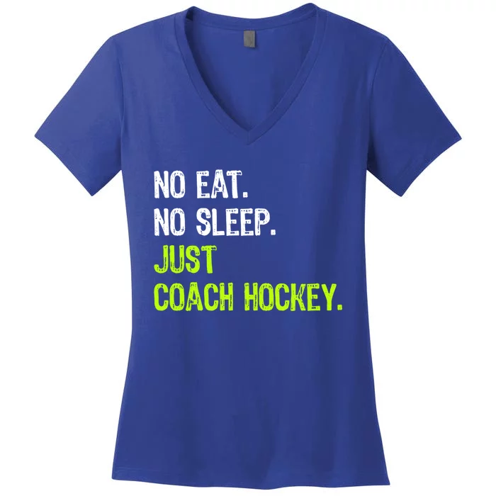 No Eat Sleep Repeat Just Coach Hockey Gift Women's V-Neck T-Shirt