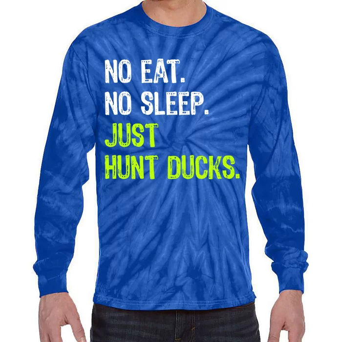 No Eat Sleep Repeat Just Hunt Ducks Duck Hunting Meaningful Gift Tie-Dye Long Sleeve Shirt