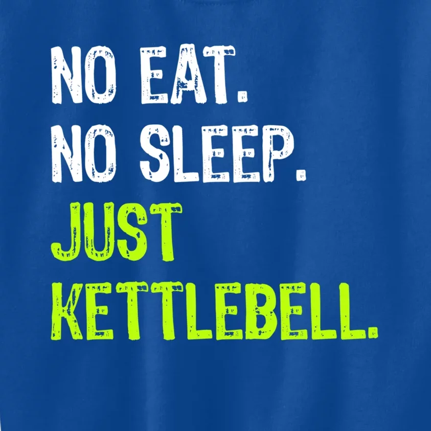 No Eat Sleep Repeat Just Kettlebell Fitness Exercise Gym Gift Kids Sweatshirt