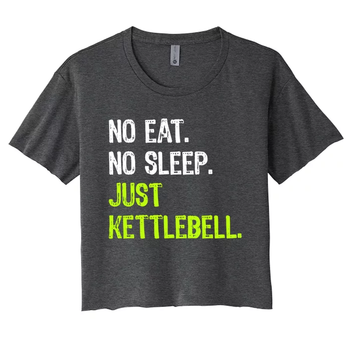 No Eat Sleep Repeat Just Kettlebell Fitness Exercise Gym Gift Women's Crop Top Tee