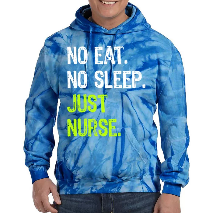 No Eat Sleep Repeat Just Nurse Nursing Gift Tie Dye Hoodie