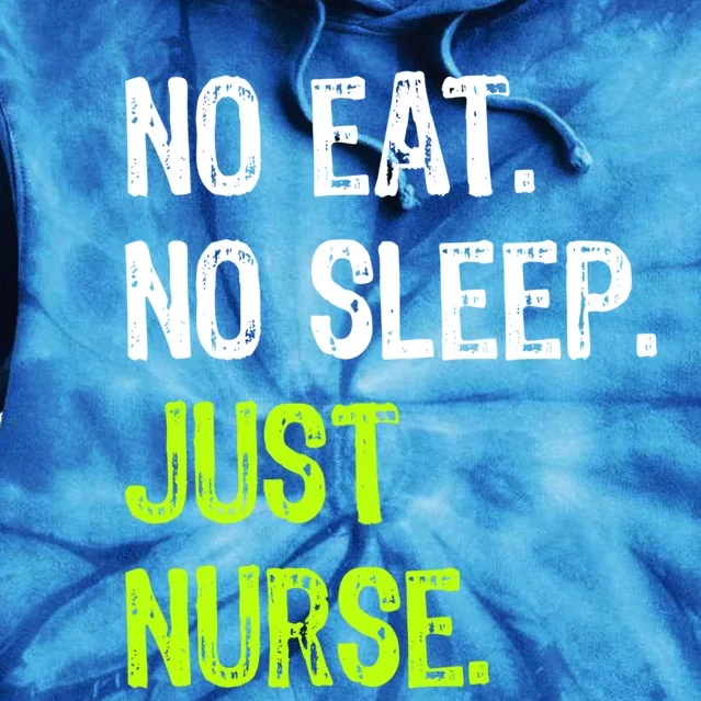 No Eat Sleep Repeat Just Nurse Nursing Gift Tie Dye Hoodie