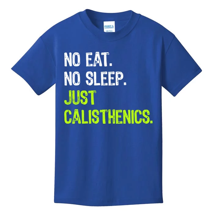 No Eat Sleep Repeat Just Calisthenics Gym Tor Cool Gift Kids T-Shirt