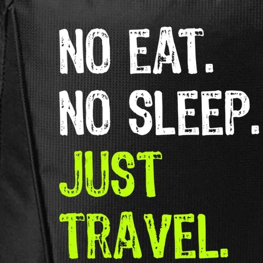 No Eat Sleep Repeat Just Travel Traveler Traveling Funny Gift City Backpack