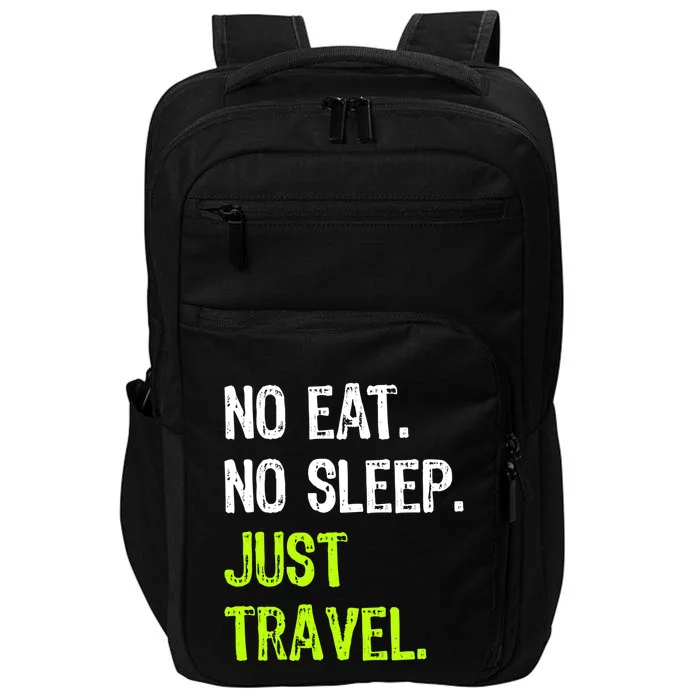 No Eat Sleep Repeat Just Travel Traveler Traveling Funny Gift Impact Tech Backpack