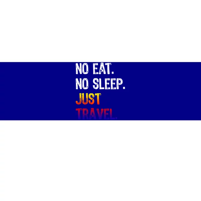 No Eat Sleep Repeat Just Travel Traveler Traveling Gift Bumper Sticker