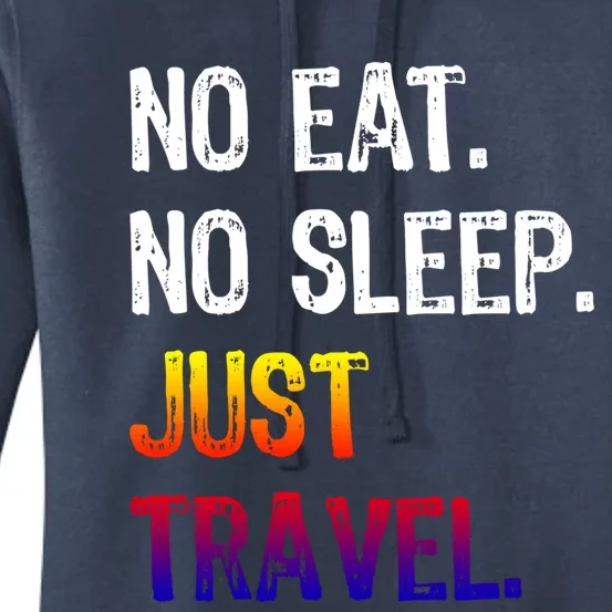 No Eat Sleep Repeat Just Travel Traveler Traveling Gift Women's Pullover Hoodie