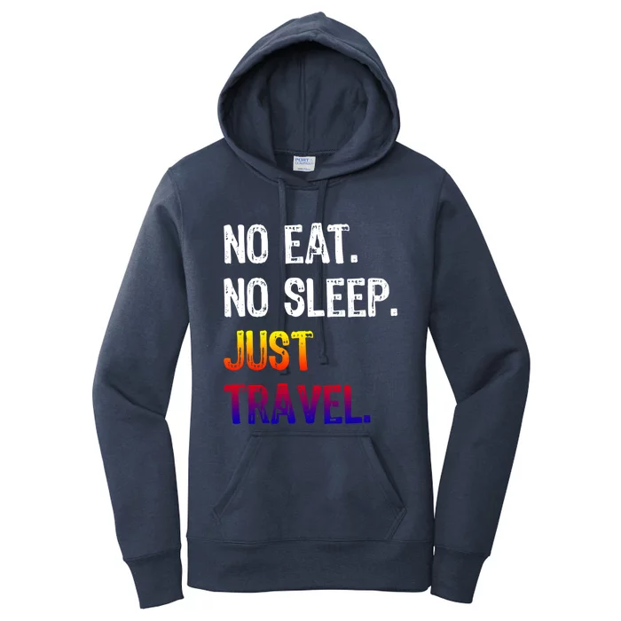 No Eat Sleep Repeat Just Travel Traveler Traveling Gift Women's Pullover Hoodie