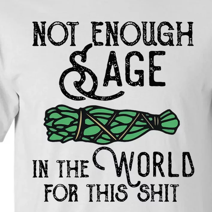 Not Enough Sage For This Shit Tall T-Shirt