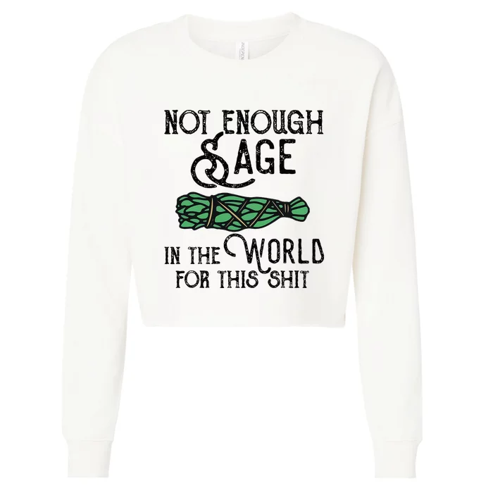 Not Enough Sage For This Shit Cropped Pullover Crew