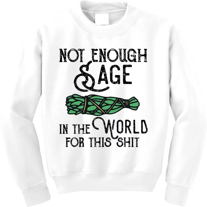 Not Enough Sage For This Shit Kids Sweatshirt