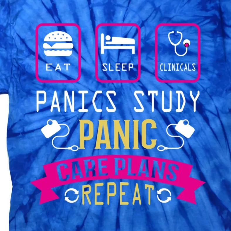 Nurse Eat Sleep Clinicals Panic Study Care Plans Repeat Great Gift Tie-Dye T-Shirt