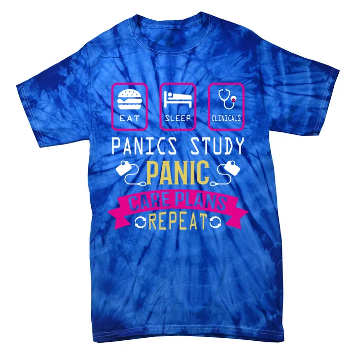 Nurse Eat Sleep Clinicals Panic Study Care Plans Repeat Great Gift Tie-Dye T-Shirt