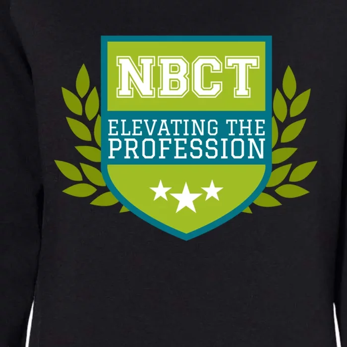 Nbct Elevating The Profession Certified Teacher Appreciation Funny Gift Womens California Wash Sweatshirt