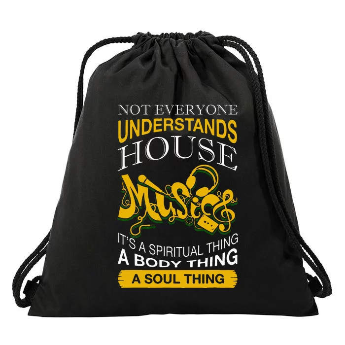 Not Everyone Understands House Music Drawstring Bag