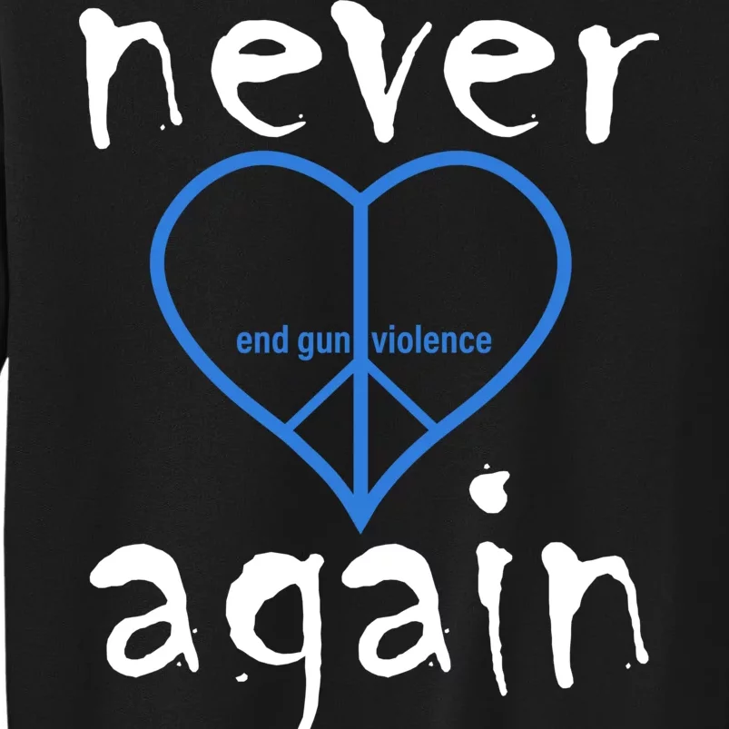 Never Again End Gun Violence Tribute Tall Sweatshirt