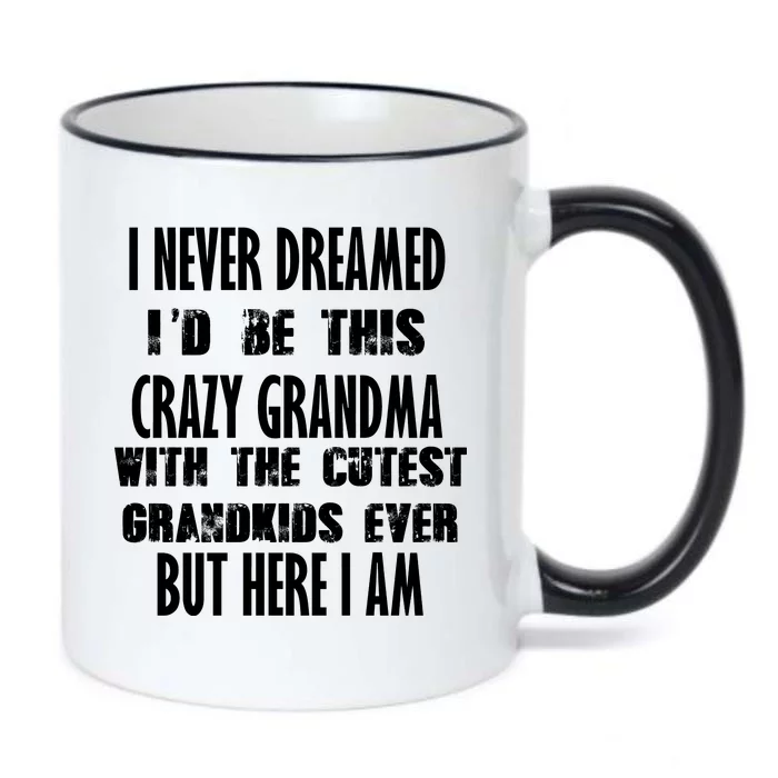 Never Dreamed I'd Be A Crazy Grandma Black Color Changing Mug