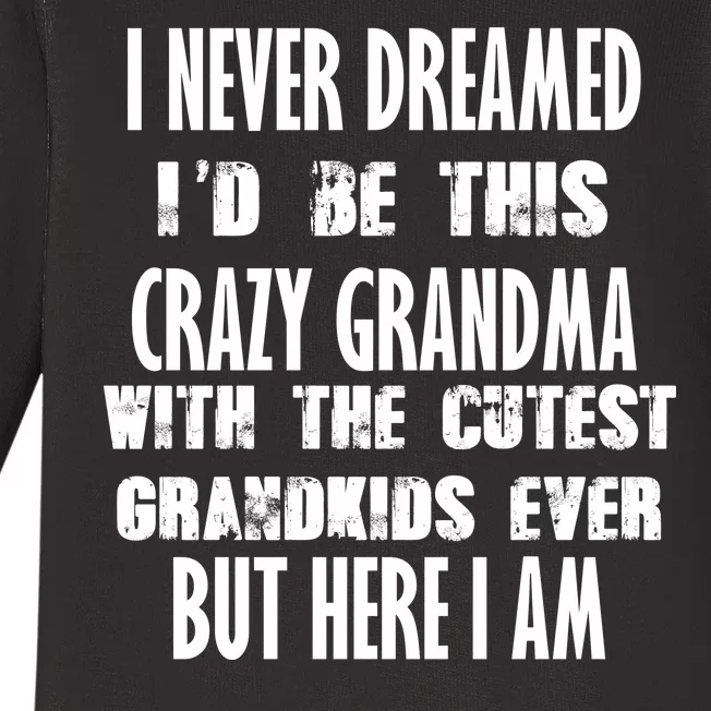 Never Dreamed I'd Be A Crazy Grandma Baby Long Sleeve Bodysuit