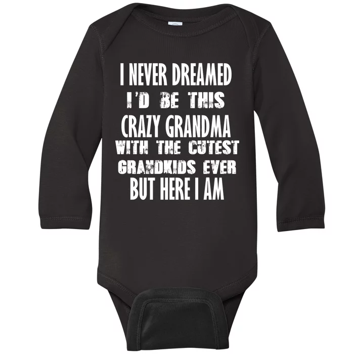 Never Dreamed I'd Be A Crazy Grandma Baby Long Sleeve Bodysuit