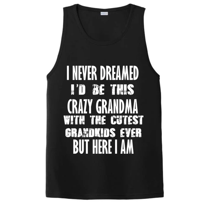 Never Dreamed I'd Be A Crazy Grandma Performance Tank