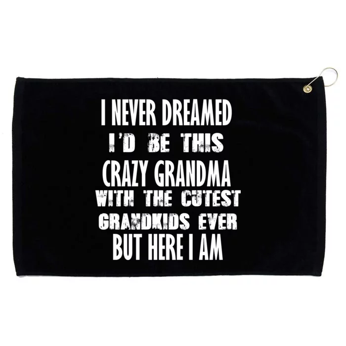 Never Dreamed I'd Be A Crazy Grandma Grommeted Golf Towel