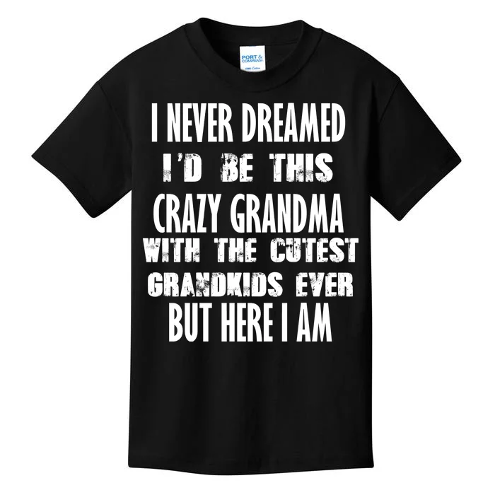 Never Dreamed I'd Be A Crazy Grandma Kids T-Shirt