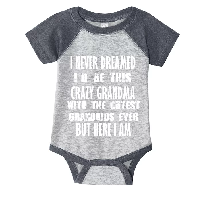 Never Dreamed I'd Be A Crazy Grandma Infant Baby Jersey Bodysuit